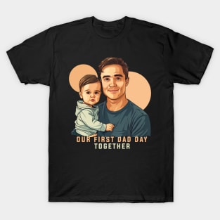 Our First Dad Day Together T-Shirt